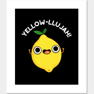 Yellow-llujah Cute Lemom Pun Posters and Art